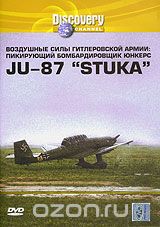 Discovery. Воздушные силы гитлеровской армии: Пикирующий бомбардировщик юнкерс JU-87 "STUKA"